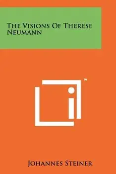 The Visions of Therese Neumann, Paperback/Johannes Steiner