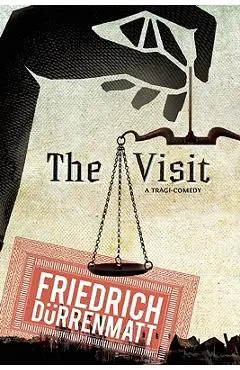 The Visit: A Tragicomedy - Friedrich Durrenmatt