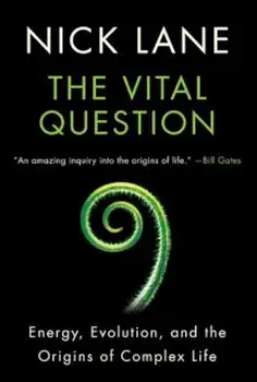 The Vital Question: Energy, Evolution, and the Origins of Complex Life, Paperback/Nick Lane