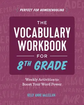 The Vocabulary Workbook for 8th Grade: Weekly Activities to Boost Your Word Power, Paperback/Kelly Anne McLellan