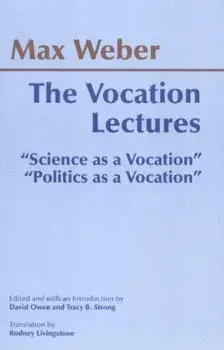 The Vocation Lectures. "Science as a Vocation"; "Politics as a Vocation", Paperback/Max Weber