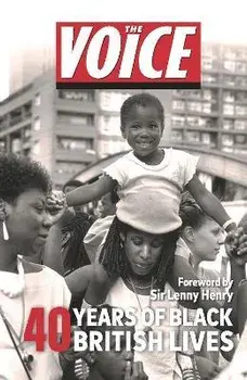 The Voice. 40 years of Black British Lives, Hardback/The Voice