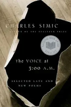 The Voice at 3:00 A.M.: Selected Late & New Poems, Paperback/Charles Simic