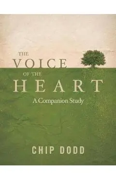 The Voice of the Heart: Companion Book Study - Chip Dodd