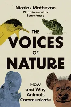The Voices of Nature. How and Why Animals Communicate, Paperback/Nicolas Mathevon
