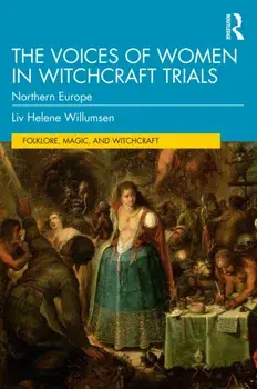 The Voices of Women in Witchcraft Trials. Northern Europe, Paperback/Liv Helene Willumsen