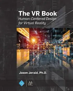 The VR Book: Human-Centered Design for Virtual Reality, Paperback/Jason Jerald