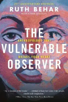 The Vulnerable Observer: Anthropology That Breaks Your Heart, Paperback/Ruth Behar