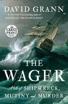 The Wager: A Tale of Shipwreck, Mutiny and Murder, Paperback/David Grann
