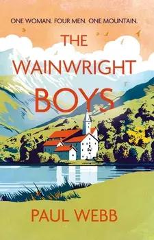 The Wainwright Boys. One woman… Four men… One mountain…, Paperback/Paul Webb