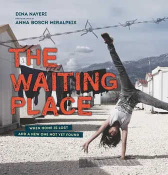 The Waiting Place: When Home Is Lost and a New One Not Yet Found, Hardback/Dina Nayeri