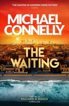 The Waiting. The Brand New Ballard & Bosch Thriller, Paperback/Michael Connelly