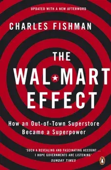 The Wal-Mart Effect. How an Out-of-town Superstore Became a Superpower, Paperback/Charles Fishman