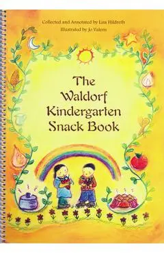 The Waldorf Kindergarten Snack Book - Lisa Hildreth