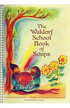 The Waldorf School Book of Soups - Marsha Post