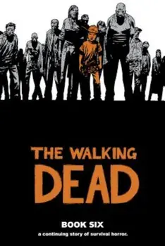 The Walking Dead Book 6, Hardcover/Robert Kirkman
