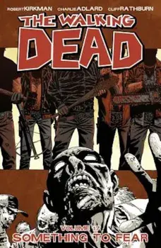 The Walking Dead Volume 17: Something to Fear, Paperback/Robert Kirkman