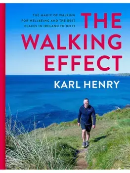 The Walking Effect. SHORTLISTED FOR THE IRISH BOOK AWARDS 2025, Hardback/Karl Henry