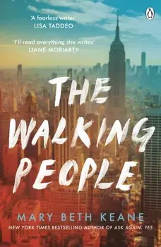 The Walking People. The powerful and moving story from the New York Times bestselling author of Ask Again, Yes, Paperback/Mary Beth Keane