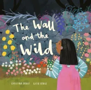 The Wall and the Wild, Paperback/Christina Dendy