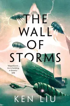 The Wall of Storms. Reissue, Paperback/Ken Liu