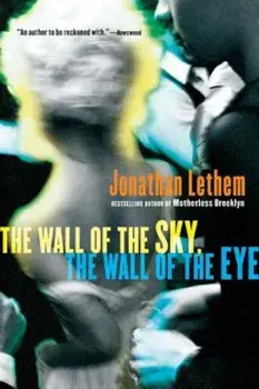 The Wall of the Sky, the Wall of the Eye, Paperback/Jonathan Lethem