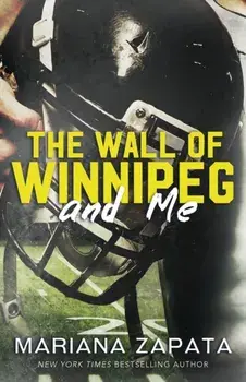 The Wall of Winnipeg and Me. From the author of the sensational TikTok hit, FROM LUKOV WITH LOVE, and the queen of the slow-burn romance!, Paperback/Mariana Zapata