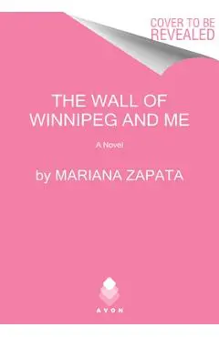 The Wall of Winnipeg and Me - Mariana Zapata