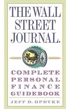 The Wall Street Journal. Complete Personal Finance Guidebook - Jeff D. Opdyke
