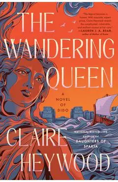 The Wandering Queen: A Novel of Dido - Claire Heywood