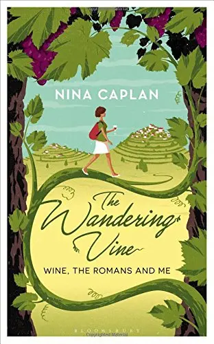 The Wandering Vine: Wine, the Romans and Me | Nina Caplan