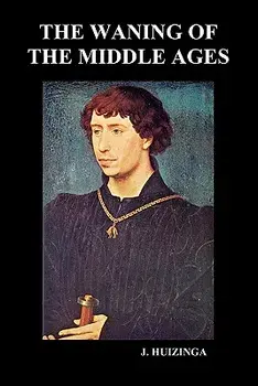 The Waning of the Middle Ages (Paperback)/Johan H. Huizinga
