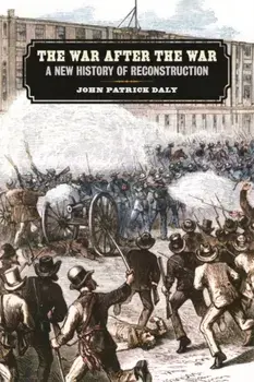 The War after the War. A New History of Reconstruction, Paperback/John Patrick Daly