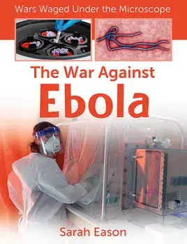 The War Against Ebola, Paperback/Sarah Eason