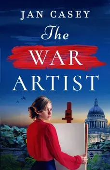 The War Artist. Coming soon for 2024, the next captivating, historical novel from Jan Casey about a female war artist in World War 2., Paperback/Jan Casey