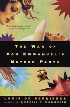 The War of Don Emmanuel's Nether Parts, Paperback/Louis de Bernieres