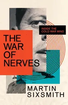 The War of Nerves. Inside the Cold War Mind, Main, Paperback/Martin Sixsmith