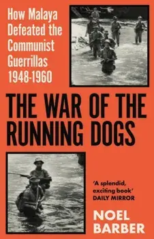 The War of the Running Dogs. Malaya 1948-1960, Paperback/Noel Barber
