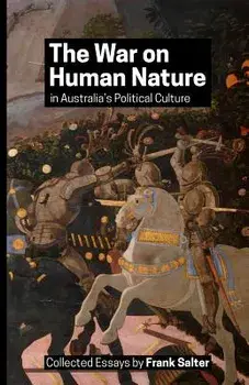 The War on Human Nature in Australia's Political Culture: Collected Essays, Paperback/Frank K. Salter