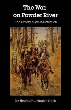 The War on Powder River, Paperback/Helena Huntington Smith