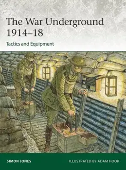 The War Underground 1914–18: Tactics and Equipment, Paperback/Simon Jones