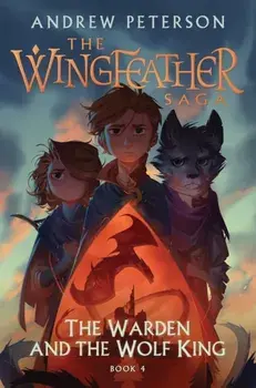 The Warden and the Wolf King. (Wingfeather Series 4), Paperback/Andrew Peterson