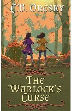 The Warlock's Curse - C. B. Oresky