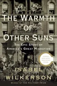 The Warmth of Other Suns: The Epic Story of America's Great Migration, Hardcover/Isabel Wilkerson