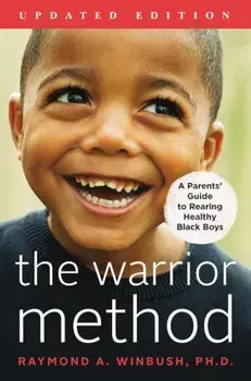 The Warrior Method, Updated Edition: A Parents' Guide to Rearing Healthy Black Boys, Paperback/Raymond A. Winbush