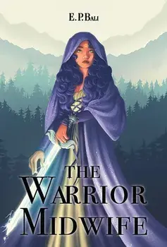 The Warrior Midwife, Hardcover/E. P. Bali