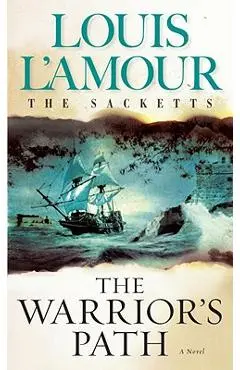 The Warrior's Path: The Sacketts - Louis L'amour