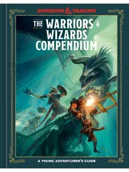 The Warriors & Wizards Compendium (Dungeons & Dragons). A Young Adventurer's Guide, Hardback/Stacy King