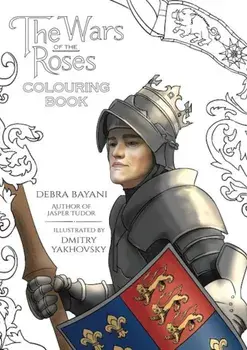 The Wars of the Roses Colouring Book, Paperback/Debra Bayani