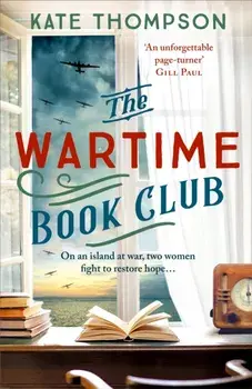 The Wartime Book Club. a gripping and heart-warming new story of love, bravery and resistance in WW2, inspired by a true story, Paperback/Kate Thompson